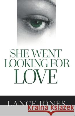 She Went Looking For Love Lance G. Jones 9781999316426 Lance G Jones Publishing House