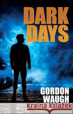 Dark Days Gordon Waugh 9781999322700