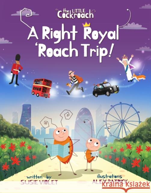 A Right Royal 'Roach Trip Susie Violet 9781999323257