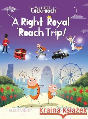 A Right Royal 'Roach Trip: Children's Adventure Series (Book 2) Susie Violet Alex Patrick 9781999323288 Twinky & Hoobie Publishing