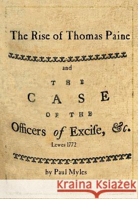 The Rise of Thomas Paine: and The Case of the Officers of Excise Myles, Paul 9781999326302 The Thomas Paine Society UK