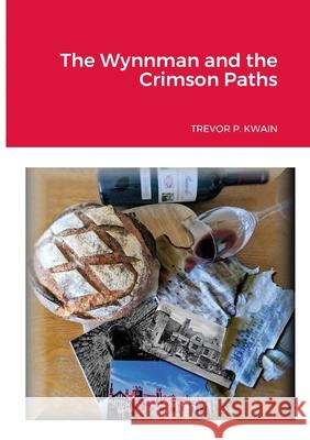 The Wynnman and the Crimson Paths Trevor P. Kwain 9781999326838