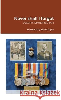 Never shall I forget Joseph Winteringham Jane Cooper 9781999326876