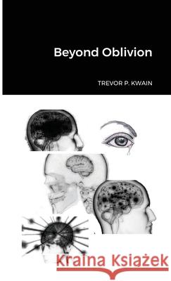 Beyond Oblivion Trevor P. Kwain 9781999326883