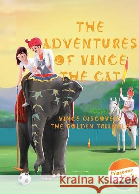 The Adventures of Vince the Cat: Vince Discovers the Golden Triangle Heidi Bryant Animation Studio Prayan 9781999331252