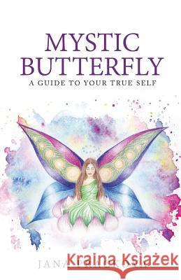 Mystic Butterfly: a guide to your true self Prackova, Jana 9781999334703