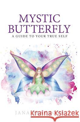 Mystic Butterfly: a guide to your true self Prackova, Jana 9781999334727