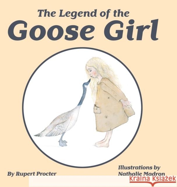 The Legend of the Goose Girl Rupert Procter 9781999335359