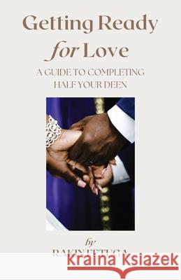 Getting Ready For Love Rakin M. Fetuga 9781999346119 Al LaTeef Publishing