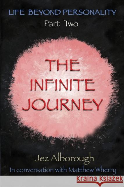 The Infinite Journey Jez Alborough, Matthew H J Wherry 9781999354138 Jezalborough.com