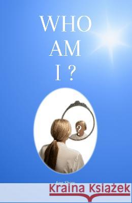 Who Am I ? Ann Shaw   9781999357818 Who Am I? Books