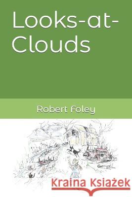 Looks-at-Clouds Robert Foley 9781999360962