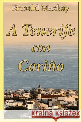 A Tenerife con Cariño MacKay, Ronald 9781999362003