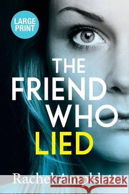 The Friend Who Lied: A gripping psychological thriller Rachel Amphlett 9781999368357 Saxon Publishing