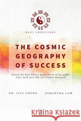 Bazi Frontiers, The Cosmic Geography of Success Chung, Lily 9781999375911 Palladion Publishing