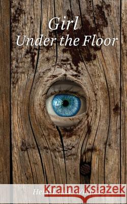 Girl Under the Floor Heidi Williams 9781999378325