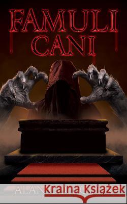 Famuli Cani: A Supernatural Horror Alan Golbourn   9781999379506 Gelbs Publishers Ltd