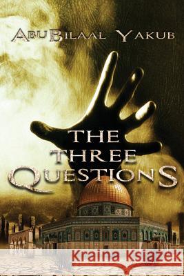 The Three Questions Abubilaal Yakub 9781999387068 Iron Heart Publishing