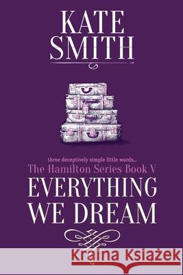 Everything We Dream Kate Smith 9781999389307