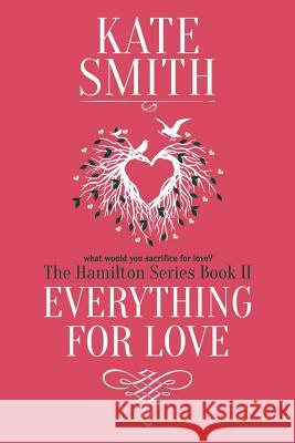 Everything For Love Kate Smith 9781999389321 Kate Smith