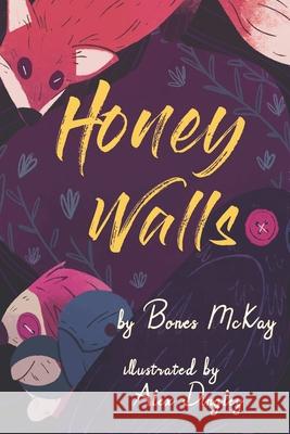Honey Walls Bones McKay 9781999404482