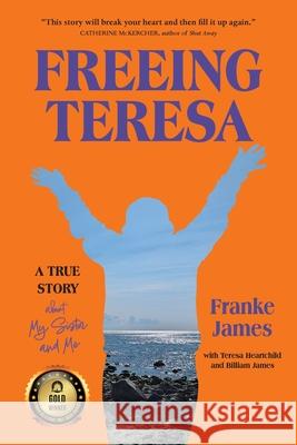 Freeing Teresa: A True Story about Fighting Ableism Franke James Billiam James Teresa Heartchild 9781999406103 James Gang Iconoclasts / Samizdat Health Writ