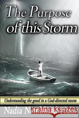 The Purpose of This Storm: Understanding the good in a God-directed storm Nembhard-Hunt, Nadia 9781999422103 Ease Education Consultancy