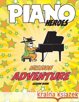 Piano Heroes: Mission Adventure Lesson Book Eugene Komisarenko, Valentyna Komisarenko 9781999423421 Start Piano Studio