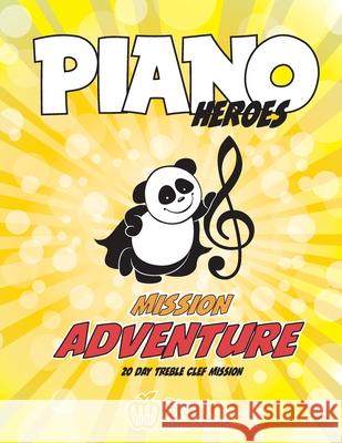 Piano Heroes: 20 day Treble Clef Mission Eugene Komisarenko, Valentyna Komisarenko 9781999423445 Start Piano Studio