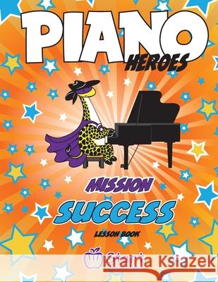 Piano Heroes: Mission Success Lesson Book Eugene Komisarenko Valentyna Komisarenko 9781999423469 Start Piano Studio