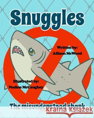 Snuggles the Misunderstood Shark Nadine McCaughey Allison McWood 9781999437749 Annelid Press