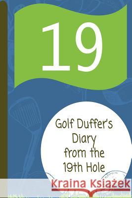 Golf Duffer's Diary from the 19th Hole Angel Journal Mary Susan Carey 9781999448660 Angel Journal and Books