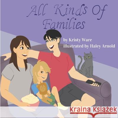 All Kinds of Families Kristy Ware, Haley Arnold 9781999456948 Strength & Soul Press