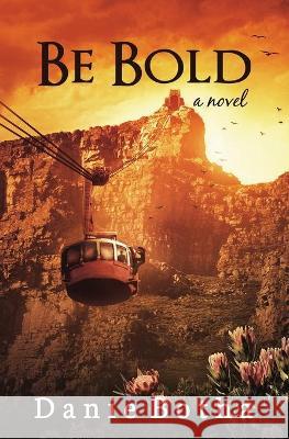 Be Bold Danie Botha 9781999462048 Amazon Digital Services LLC - KDP Print US