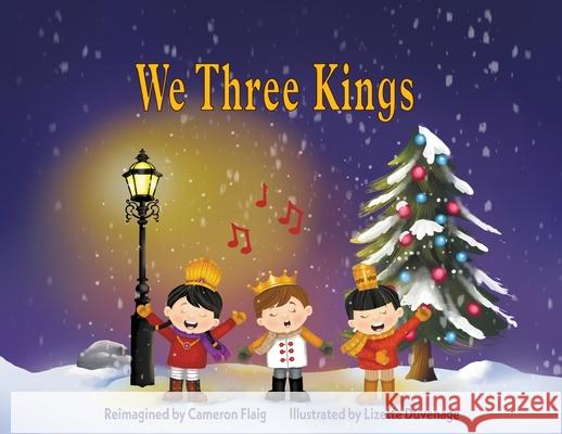 We Three Kings Cameron Flaig Lizette Duvenage 9781999463823
