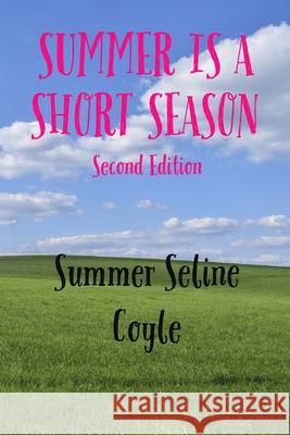 Summer Is a Short Season: Book Three Summer Seline Coyle 9781999463922 Acacia Leaf Press