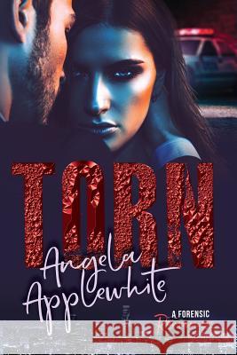 Torn: A Forensic Romance Angela Applewhite 9781999466725 Virtually Published Media