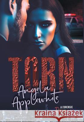 Torn: A Forensic Romance Angela Applewhite 9781999466732 Virtually Published Media