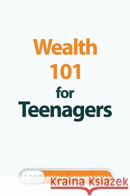 Wealth 101 for Teenagers Natalie Grignon 9781999468408 Natalie Grignon Cdfa(r)