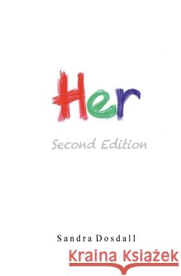 Her- Second Edition: Her Sandra Lynn Dosdall 9781999474256