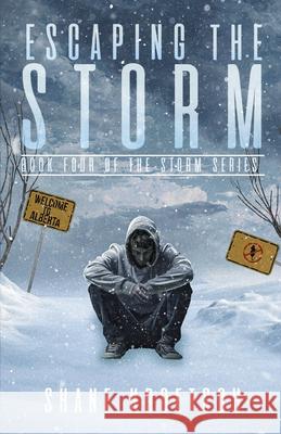 Escaping the Storm: Book Four of the Storm Series Shane Kroetsch 9781999482022