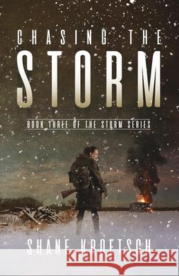 Chasing the Storm: Book Three of the Storm Series Shane Kroetsch Kaleigh Kanary 9781999482084