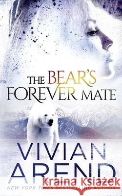 The Bear's Forever Mate Vivian Arend 9781999495794 Arend Publishing Inc.