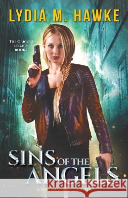 Sins of the Angels: A Supernatural Thriller Hawke, Lydia M. 9781999498009 Michem Publishing