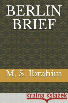Berlin Brief M S Ibrahim 9781999498740 Library and Archives Canada