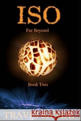 ISO 2: Far Beyond Travis Sande 9781999499037