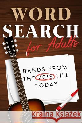 Word Search For Adults: Bands from the 70's till today Publishing, Acr 9781999503277