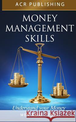 Money Management Skills: Understand Your Money with These 7 Tips Acr Publishing 9781999503291 Allan Seguin