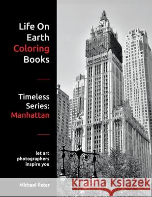 Life On Earth Coloring Books: Timeless Series: Manhattan Michael Peter 9781999504205