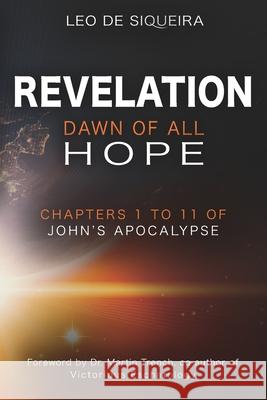 Revelation: Dawn of All Hope: Chapters 1 to 11 of John's Apocalypse Martin Trench Leo d 9781999506063